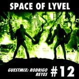 SPACE OF LYVEL #12 (Rodrigo Reyes Guestmix)