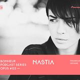 BONHEUR PODCAST SERIES OPUS # 05 - Nastia (Paramount Artists, Ukraine)