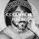 Cockwhore & Macho - Rush & Lashes Mixtape