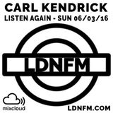 Carl Kendrick - LDN FM - Sun 6/03/16 (8pm-10pm)