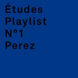 Etudes Playlist N1 by Perez