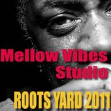 Roots Yard 2011 - Mellow Vibes Studio Live