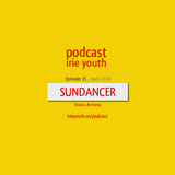 Irie youth podcast - SUNDANCER - Episode 15 - APRIL 2010