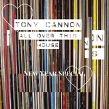 Tony Cannon - All Over This House #02 - New Year Special