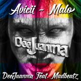 Avicii - Malo (DeeJuanma Feat.Madbeatz Bootleg)