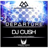 Trio Promotions Presents: DJ CUSH - D E P A R T U R E (Competition Mix)
