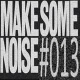make some noise #013