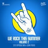 Ponton presents "We Rock This Summer" - Volume 2 / 2013 Official Mix / Mixed by John Trend