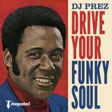 DJ Prez : Drive Your Funky Soul