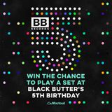 Black Butter 5th Birthday Mix – 29th May - DJ DANNYBUNES
