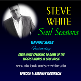 STEVE WHITE SOUL SESSIONS - Smokey Robinson (Episode 1)