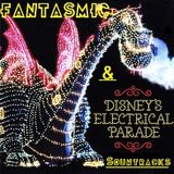 Fantasmic! & Main St. Electrical Parade Soundtracks