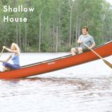 Shallow House