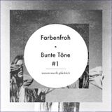 Farbenfroh - Bunte Töne #1