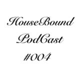HouseBound Podcast #004