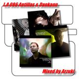 Arzuki - L.A 086 Antillas & Dankann Special Mix (01.20.2013)