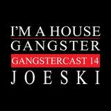 JOESKI | GANGSTERCAST 14