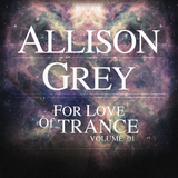 For Love Of Trance Volume .01 - Allison Grey