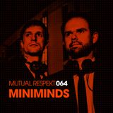 Mutual Respekt 064 with Miniminds