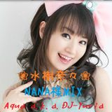 ❀水樹奈々❀ NANA様MIX Aqua a.k.a. DJ-Yuria