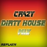 CRAZY DIRTY HOUSE MIX - replayM {LIVE!}