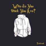 WHO DO YOU THINK YOU ARE?