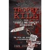 Dan Zupansky TROPHY KILL -- The killer wanted to be known as the most disgusting killer -- he wins