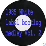 1985 white label bootleg medley vol. 2