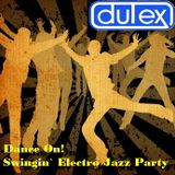 Dulex - Dance On Swingin` Electro Jazz Party (2011)
