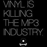 Vinyl is killing the mp3 industry.