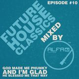FUTURE HOUSE CLASSICS EPISODE #10