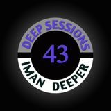 Deep Sessions Radioshow | Episode 43 | by Iman Deeper