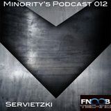 Minority's Podcast 012 - Servietzki