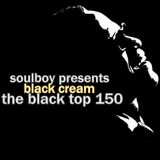 soulboy presents black cream the black top150 part/2