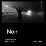 Noir @ UNION 77 RADIO 16.03.2016 'Troisième'