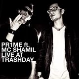PR1ME ft. MC Shamil - Live at Trashday