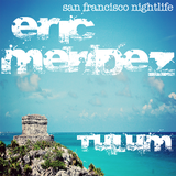 eric mendez san francisco nightlife live @ tulum 2015