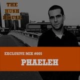 HUSH HOUSE EXCLUSIVE MIX #005 - PHAELEH
