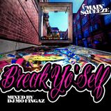Break Yo'Self - Mixed by Mo Fingaz