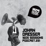 1605 Podcast 231 with Johan Dresser