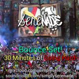 Serenade Bounce Mix! 30 Minutes of Going Hard! 2/25/2014