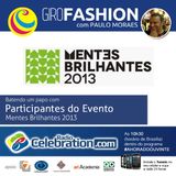 GiroFashion com Paulo Moraes e um bate-papo com participantes do evento Mentes Brilhantes 2013