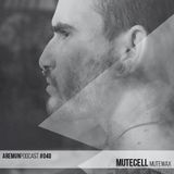 Aremun Podcast 40 - Mutecell (Mutewax)