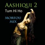 Aashiqui 2 Tum Hi Ho - Morfou XL Mix Set