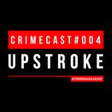UPSTROKE // CRIMECAST #004