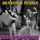 Brandy & Pearl's Wild, Wild Women!