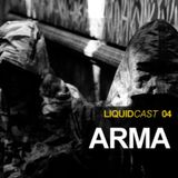 LIQUIDCAST 004 - ARMA.