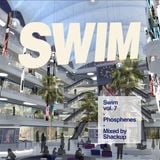 Swim vol. 7 - Phosphenes Mixed by Shackup
