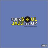 Funk Soul Jazz Hhop l Podcast # 03