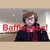 Bafflegabs! Episode 5 - Don'tish & Sulking
